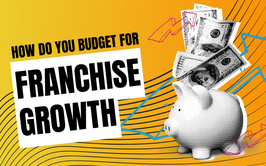 How Do You Budget for Franchise Growth?