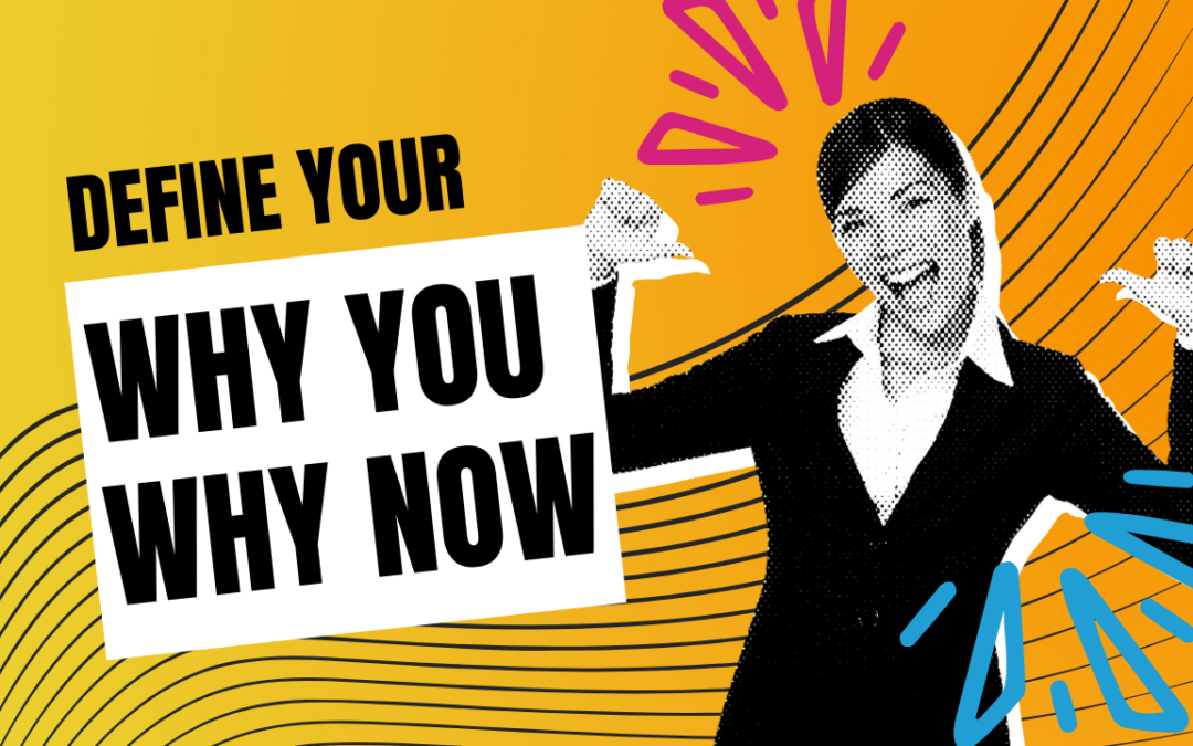 How to Define Your “Why You, Why Now”