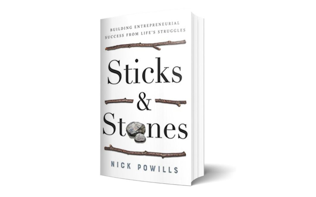 Sticks and Stones: Building Entrepreneurial Success from Life’s Struggles